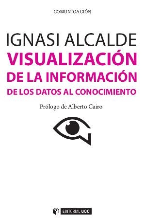 VISUALIZACIÓN DE LA INFORMACIÓN | 9788497884921 | ALCALDE, IGNASI | Llibreria Drac - Llibreria d'Olot | Comprar llibres en català i castellà online