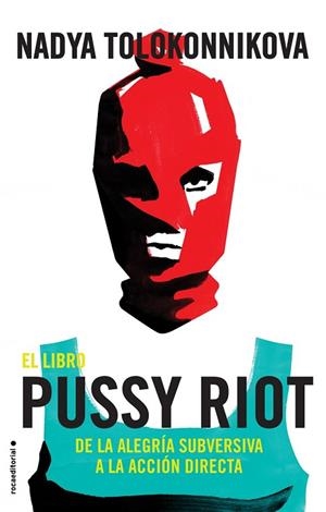 LIBRO PUSSY RIOT, EL | 9788417092863 | TOLOKONNIKOVA, NADYA | Llibreria Drac - Llibreria d'Olot | Comprar llibres en català i castellà online
