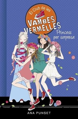 PRINCESS PER SORPRESA (SÈRIE EL CLUB DE LES VAMBES VERMELLES 14) | 9788490439869 | PUNSET, ANA | Llibreria Drac - Llibreria d'Olot | Comprar llibres en català i castellà online