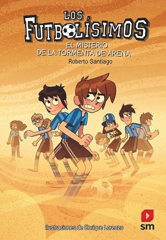 MISTERIO DE LA TORMENTA DE ARENA, EL (LOS FUTBOLISIMOS 14) | 9788491079323 | SANTIAGO, ROBERTO | Llibreria Drac - Llibreria d'Olot | Comprar llibres en català i castellà online