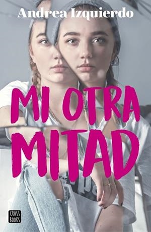 MI OTRA MITAD | 9788408194002 | IZQUIERDO, ANDREA | Llibreria Drac - Librería de Olot | Comprar libros en catalán y castellano online