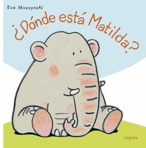DÓNDE ESTÁ MATILDA | 9788494818325 | MUSZYNSKI, EVA | Llibreria Drac - Librería de Olot | Comprar libros en catalán y castellano online