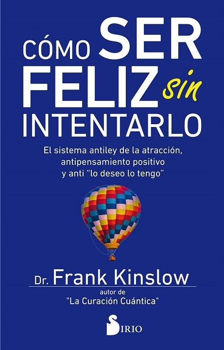 CÓMO SER FELIZ SIN INTENTARLO | 9788417399030 | KINSLOW, FRANK | Llibreria Drac - Llibreria d'Olot | Comprar llibres en català i castellà online