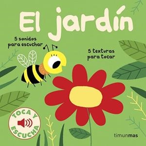 JARDÍN, EL. TOCA Y ESCUCHA | 9788408186625 | BILLET, MARION | Llibreria Drac - Librería de Olot | Comprar libros en catalán y castellano online