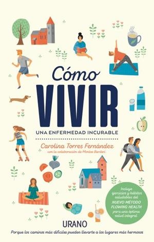 CÓMO VIVIR UNA ENFERMEDAD INCURABLE | 9788416720323 | TORRES, CAROLINA | Llibreria Drac - Librería de Olot | Comprar libros en catalán y castellano online