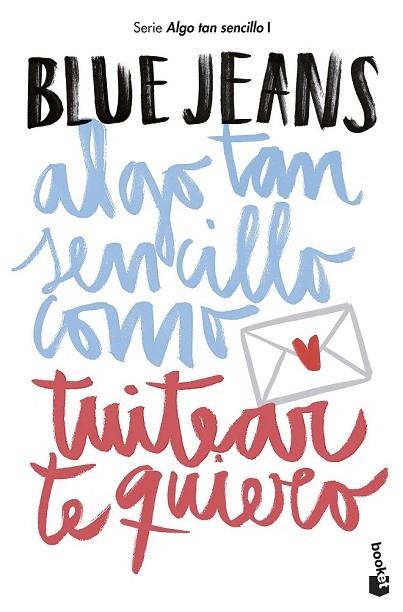 ALGO TAN SENCILLO COMO TUITEAR TE QUIERO | 9788408194224 | BLUE JEANS | Llibreria Drac - Llibreria d'Olot | Comprar llibres en català i castellà online