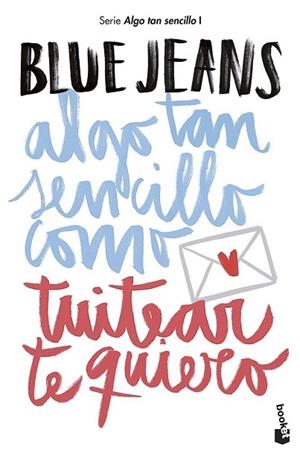 ALGO TAN SENCILLO COMO TUITEAR TE QUIERO | 9788408194224 | BLUE JEANS | Llibreria Drac - Llibreria d'Olot | Comprar llibres en català i castellà online
