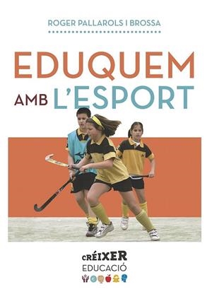 EDUQUEM AMB L'ESPORT | 9788498839975 | PALLAROLS, ROGER | Llibreria Drac - Librería de Olot | Comprar libros en catalán y castellano online
