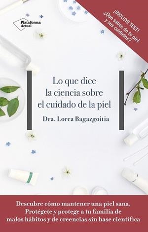 LO QUE DICE LA CIENCIA SOBRE EL CUIDADO DE LA PIEL | 9788417376505 | BAGAZGOITIA, LOREA | Llibreria Drac - Llibreria d'Olot | Comprar llibres en català i castellà online