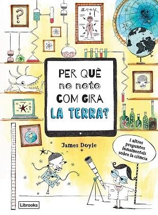 PER QUÈ NO NOTO COM GIRA LA TERRA | 9788494837623 | DOYLE, JAMES | Llibreria Drac - Librería de Olot | Comprar libros en catalán y castellano online