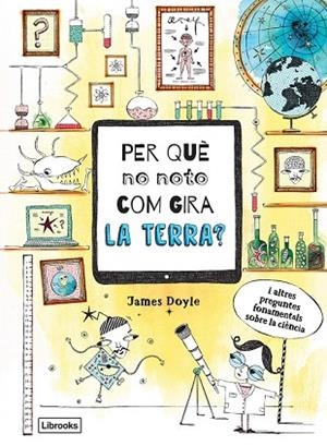 PER QUÈ NO NOTO COM GIRA LA TERRA | 9788494837623 | DOYLE, JAMES | Llibreria Drac - Librería de Olot | Comprar libros en catalán y castellano online