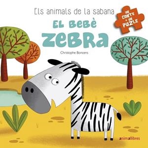 BEBÈ ZEBRA, EL | 9788416844777 | BONCENS, CHRISTOPHE | Llibreria Drac - Librería de Olot | Comprar libros en catalán y castellano online