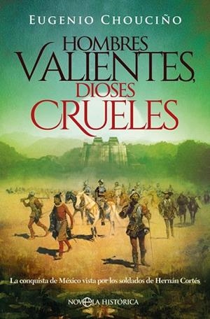 HOMBRES VALIENTES, DIOSES CRUELES | 9788491643869 | CHOUCIÑO, EUGENIO | Llibreria Drac - Librería de Olot | Comprar libros en catalán y castellano online