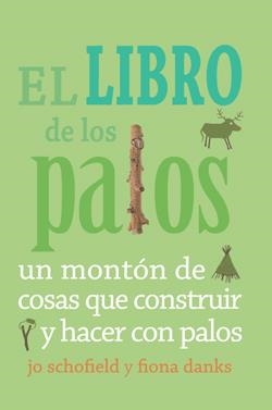 LIBRO DE LOS PALOS, EL | 9788493836467 | SCHOFIELD, JO; DANKS, FIONA | Llibreria Drac - Librería de Olot | Comprar libros en catalán y castellano online