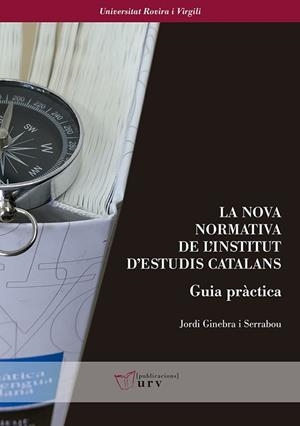 NOVA NORMATIVA DE L'INSTITUT D'ESTUDIS CATALANS, LA. GUIA PRÀCTICA | 9788484246121 | GINEBRA, JORDI | Llibreria Drac - Llibreria d'Olot | Comprar llibres en català i castellà online