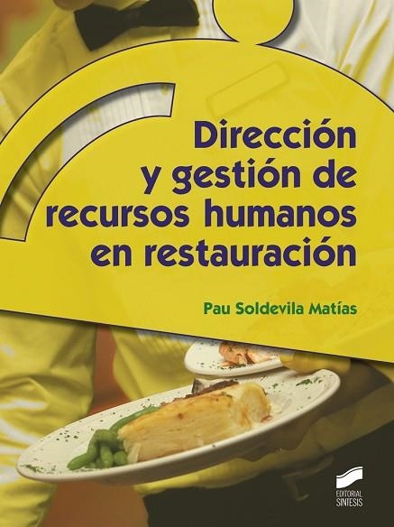 DIRECCIÓN Y GESTIÓN DE RECURSOS HUMANOS EN RESTAURACIÓN | 9788490770054 | SOLDEVILA, PAU | Llibreria Drac - Librería de Olot | Comprar libros en catalán y castellano online
