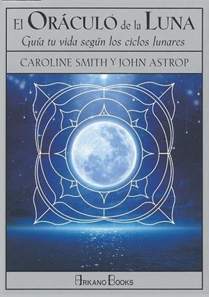 ORÁCULO DE LA LUNA, EL | 9788415292685 | ASTROP, JOHN; SMITH, CAROLINE | Llibreria Drac - Librería de Olot | Comprar libros en catalán y castellano online