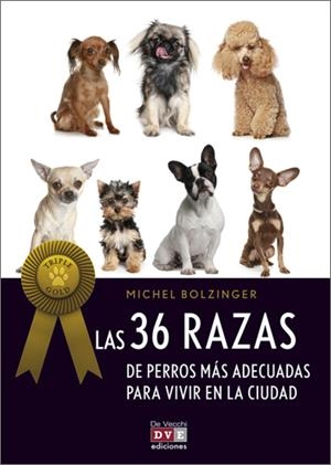 36 RAZAS DE PERROS MAS ADECUADAS PARA VIVIR EN LA CIUDAD | 9788431550936 | BOLZINGER, MICHEL | Llibreria Drac - Llibreria d'Olot | Comprar llibres en català i castellà online
