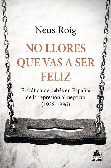 NO LLORES QUE VAS A SER FELIZ | 9788416222667 | ROIG, NEUS | Llibreria Drac - Librería de Olot | Comprar libros en catalán y castellano online