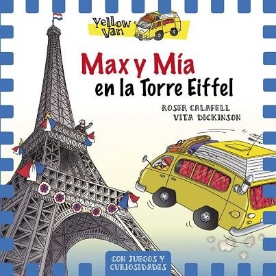 MAX Y MÍA EN LA TORRE EIFFEL (YELLOW VAN 13) | 9788424663506 | CALAFELL, ROSER; DICKINSON, VITA | Llibreria Drac - Librería de Olot | Comprar libros en catalán y castellano online