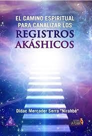 CAMINO ESPIRITUAL PARA CANALIZAR LOS REGISTROS AKÁSHICOS, EL | 9788415336815 | MERCADER, DÍDAC | Llibreria Drac - Librería de Olot | Comprar libros en catalán y castellano online
