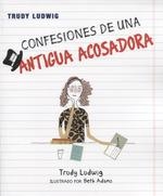 CONFESIONES DE UNA ANTIGUA ACOSADORA | 9788427142329 | LUDWIG, TRUDY; ADAMS, BETH | Llibreria Drac - Librería de Olot | Comprar libros en catalán y castellano online