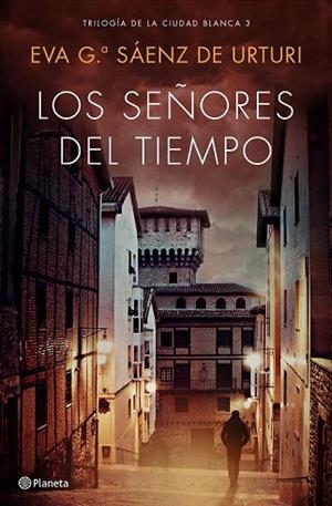 SEÑORES DEL TIEMPO, LOS (TRILOGIA DE LA CIUDAD BLANCA 3) | 9788408193296 | GARCÍA SÁENZ DE URTURI, EVA | Llibreria Drac - Librería de Olot | Comprar libros en catalán y castellano online