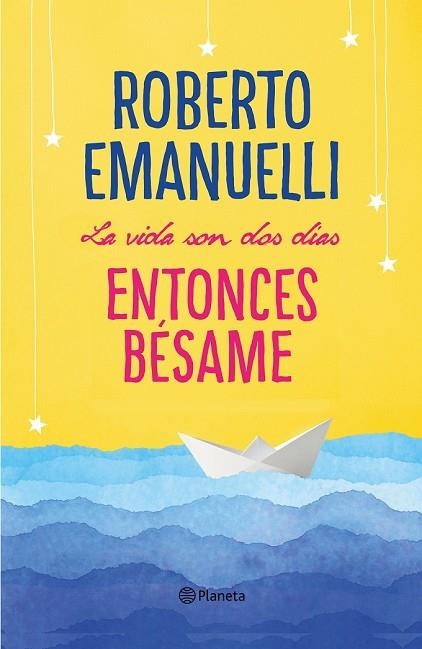 VIDA SON DOS DÍAS ENTONCES BÉSAME, LA | 9788408195634 | EMANUELLI, ROBERTO | Llibreria Drac - Llibreria d'Olot | Comprar llibres en català i castellà online