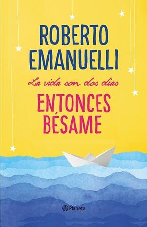 VIDA SON DOS DÍAS ENTONCES BÉSAME, LA | 9788408195634 | EMANUELLI, ROBERTO | Llibreria Drac - Llibreria d'Olot | Comprar llibres en català i castellà online