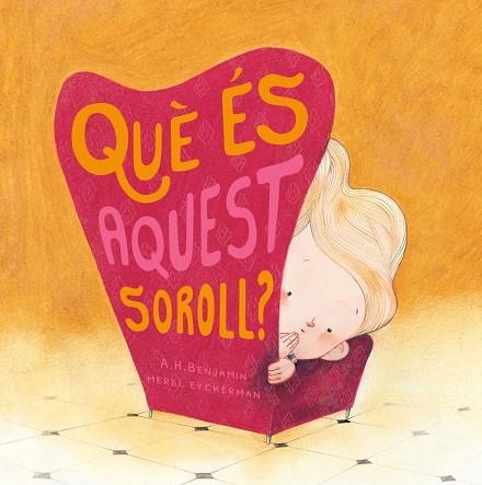 QUE ES AQUEST SOROLL | 9788417123574 | BENJAMIN, A.H. | Llibreria Drac - Librería de Olot | Comprar libros en catalán y castellano online