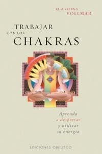 TRABAJAR CON LOS CHAKRAS | 9788477208471 | WOLLMAR, KLAUSBERND | Llibreria Drac - Librería de Olot | Comprar libros en catalán y castellano online
