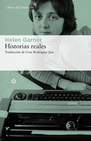 HISTORIAS REALES | 9788417007560 | GARNER, HELEN | Llibreria Drac - Librería de Olot | Comprar libros en catalán y castellano online