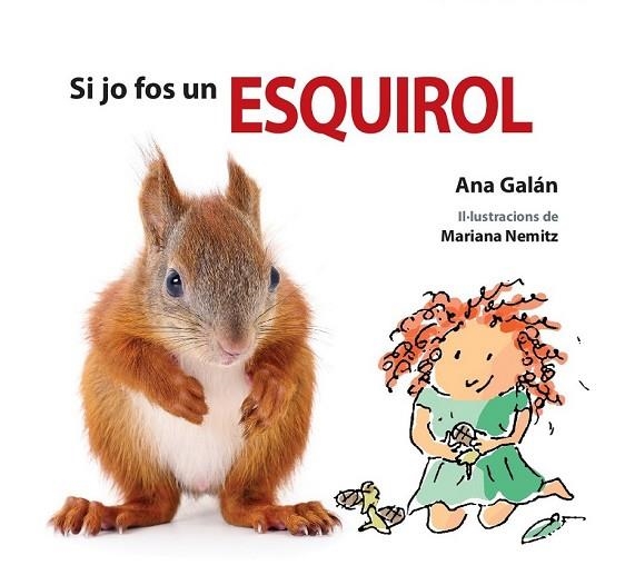 SI JO FOS UN ESQUIROL | 9788417406479 | GALÁN, ANA | Llibreria Drac - Librería de Olot | Comprar libros en catalán y castellano online