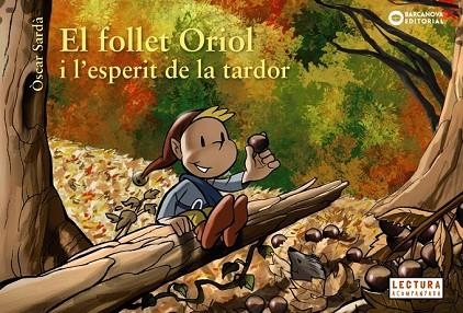 FOLLET ORIOL I L'ESPERIT DE LA TARDOR, EL | 9788448947033 | SARDÀ, ÒSCAR | Llibreria Drac - Librería de Olot | Comprar libros en catalán y castellano online