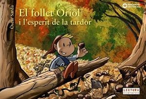 FOLLET ORIOL I L'ESPERIT DE LA TARDOR, EL | 9788448947033 | SARDÀ, ÒSCAR | Llibreria Drac - Librería de Olot | Comprar libros en catalán y castellano online