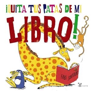 QUITA TUS PATAS DE MI LIBRO | 9788469623350 | SANTIAGO, FABI | Llibreria Drac - Librería de Olot | Comprar libros en catalán y castellano online