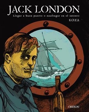 JACK LONDON. LLEGAR A BUEN PUERTO O NAUFRAGAR EN EL INTENTO | 9788441540415 | KOZA | Llibreria Drac - Librería de Olot | Comprar libros en catalán y castellano online