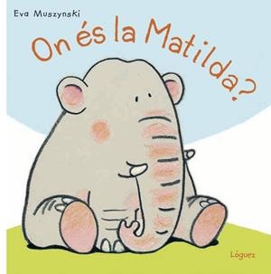 ON ÉS LA MATILDA | 9788494818332 | MUSZYNSKI, EVA | Llibreria Drac - Librería de Olot | Comprar libros en catalán y castellano online