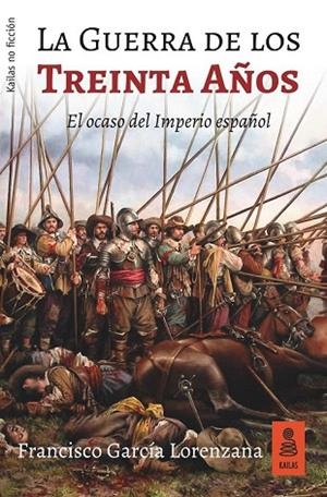 GUERRA DE LOS TREINTA AÑOS, LA | 9788417248253 | GARCÍA, FRANCISCO | Llibreria Drac - Llibreria d'Olot | Comprar llibres en català i castellà online