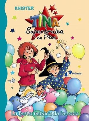 FESTA MÀGICA DE L'ESCOLA, LA (TINA SUPERBRUIXA I EN PITUS 19) | 9788499069456 | KNISTER | Llibreria Drac - Librería de Olot | Comprar libros en catalán y castellano online