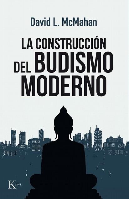 CONSTRUCCIÓN DEL BUDISMO MODERNO, LA | 9788499886480 | MCMAHAN, DAVID L. | Llibreria Drac - Librería de Olot | Comprar libros en catalán y castellano online