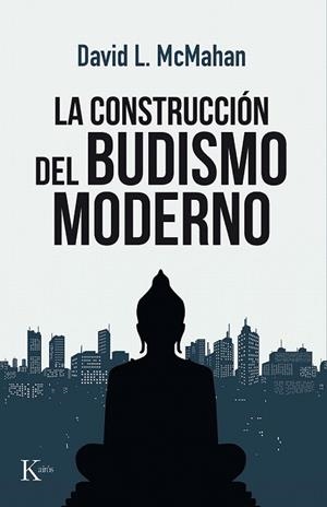 CONSTRUCCIÓN DEL BUDISMO MODERNO, LA | 9788499886480 | MCMAHAN, DAVID L. | Llibreria Drac - Llibreria d'Olot | Comprar llibres en català i castellà online