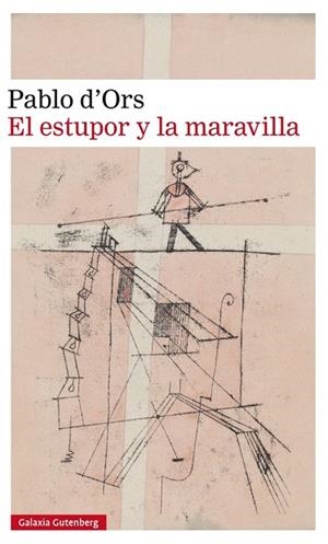 ESTUPOR Y LA MARAVILLA, EL | 9788417355579 | D'ORS, PABLO | Llibreria Drac - Librería de Olot | Comprar libros en catalán y castellano online