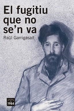 FUGITIU QUE NO SE'N VA, EL | 9788416987368 | GARRIGASAIT, RAÜL | Llibreria Drac - Llibreria d'Olot | Comprar llibres en català i castellà online