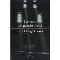 UN TEMPS PER GUARDAR SILENCI | 9788417410063 | FERMOR, PATRICK LEIGH | Llibreria Drac - Llibreria d'Olot | Comprar llibres en català i castellà online