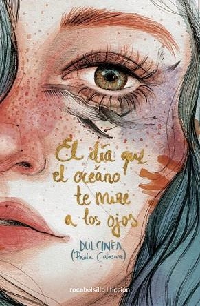 DÍA QUE EL OCÉANO TE MIRE A LOS OJOS, EL | 9788416859085 | DULCINEA (PAOLA CALASANZ) | Llibreria Drac - Llibreria d'Olot | Comprar llibres en català i castellà online