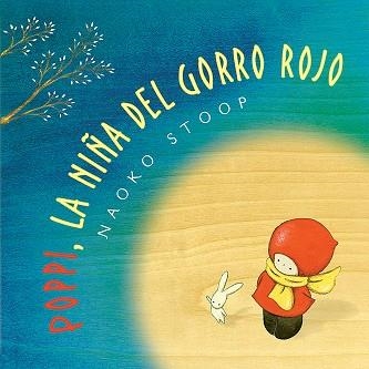 POPPY LA NIÑA DEL GORRO ROJO | 9788448851019 | STOOP, NAOKO | Llibreria Drac - Librería de Olot | Comprar libros en catalán y castellano online