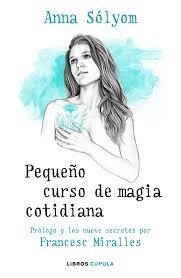 PEQUEÑO CURSO DE MAGIA COTIDIANA | 9788448024925 | SOLYOM, ANNA; MIRALLES, FRANCESC | Llibreria Drac - Librería de Olot | Comprar libros en catalán y castellano online