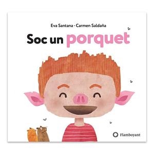 SOC UN PORQUET | 9788494681585 | SANTANA, EVA | Llibreria Drac - Librería de Olot | Comprar libros en catalán y castellano online