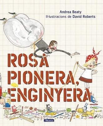 ROSA PIONERA, ENGINYERA | 9788448850975 | BEATY, ANDREA;ROBERTS, DAVID | Llibreria Drac - Librería de Olot | Comprar libros en catalán y castellano online